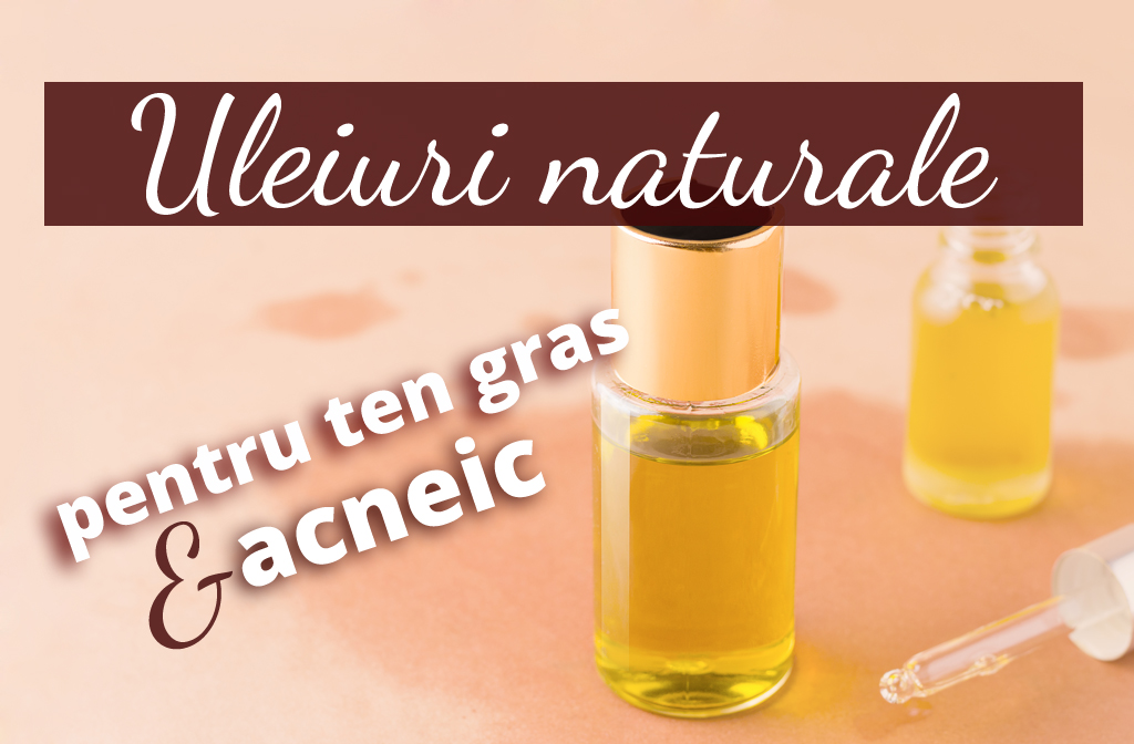 6 uleiuri naturale potrivite pentru tenul gras sau acneic